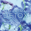 Mental Detox Music - Soothing Mental Health - Self Recovery & Makiko Hirohashi