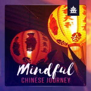 Mindful Chinese Journey: Inner Light, Free Your Mind and Spirit, Body & Soul Unite