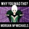 Why You Mad Tho? (Drew G Rdr Remix) - Morgan McMichaels lyrics
