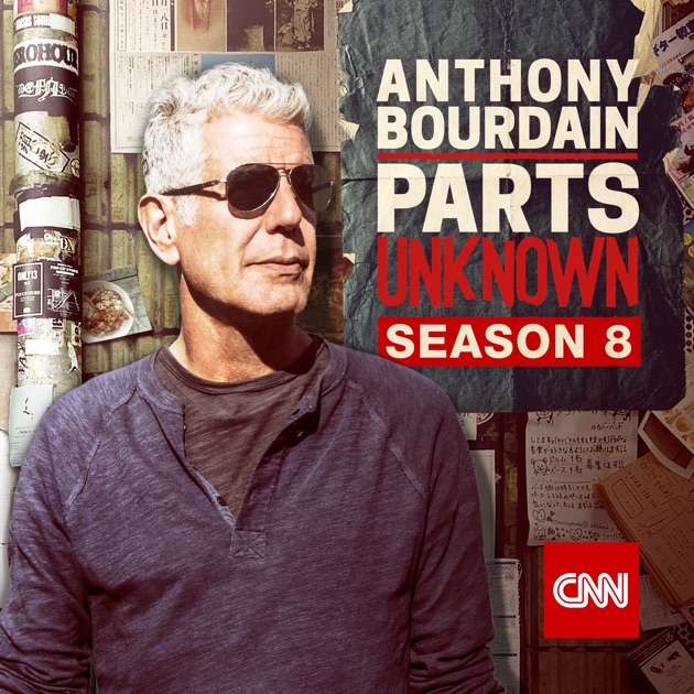 Anthony Bourdain Parts Unknown, Season 8 on iTunes