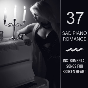 Sad Piano Romance: 37 Instrumental Songs for Broken Heart, Shades of Sentimental Jazz Piano Mood, Music for Lost Lovers