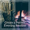 Create a Perfect Evening Routine