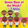 Seven Days of the Week! - Take 6