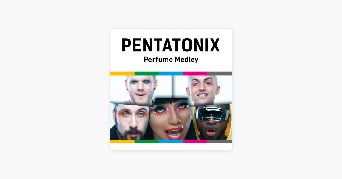 Perfume Medley – Song by Pentatonix – Apple Music