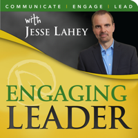 Engaging Leader: Leadership communication principles to engage your team - hosted by Jesse Lahey, Aspendale Communications podcast