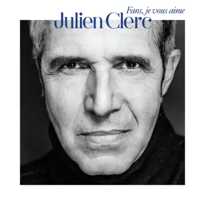 Fans, je vous aime - Julien Clerc