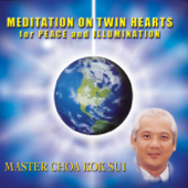 Meditation On Twin Hearts for Peace and Illumination - Master Choa Kok Sui