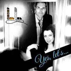 Yes, Let's... - LL Yes, Let's... - LL