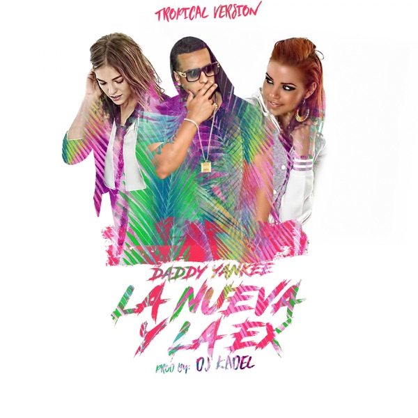 La Nueva Y La Ex (Tropical Remix) [feat. DJ Kadel] - Single - Daddy Yankee