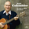 Je crois en Dieu qui chante - Noël Colombier