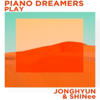 Piano Dreamers Play Jonghyun & SHINee (Instrumental) - Piano Dreamers