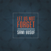 Let Us Not Forget - Sami Yusuf