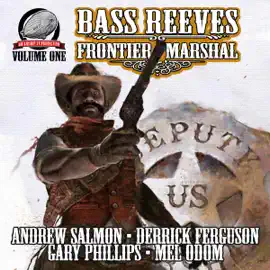Bass Reeves Frontier Marshal, Volume 1 (Unabridged)