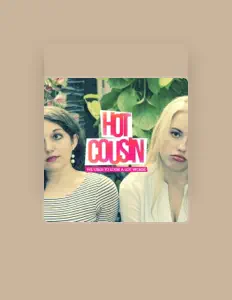Ouve Hot Cousin, vê vídeos de música, lê a biografia, vê as datas da digressão e muito mais!
