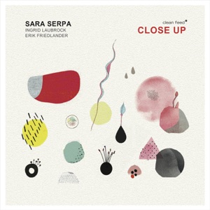 Close Up (feat. Ingrid Laubrock & Erik Friedlander)