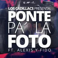 PONTE PA LA FOTO — LOS CADILLACS Feat ALEXIS & FIDO