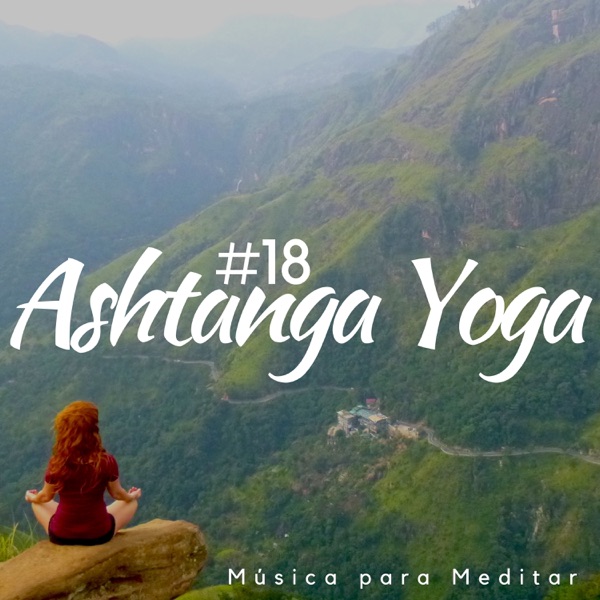 #18 Ashtanga Yoga: Música para Meditar