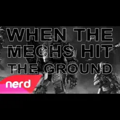 When the Mechs Hit the Ground - Single - Nerd Out When the Mechs Hit the Ground - Single - Nerd Out