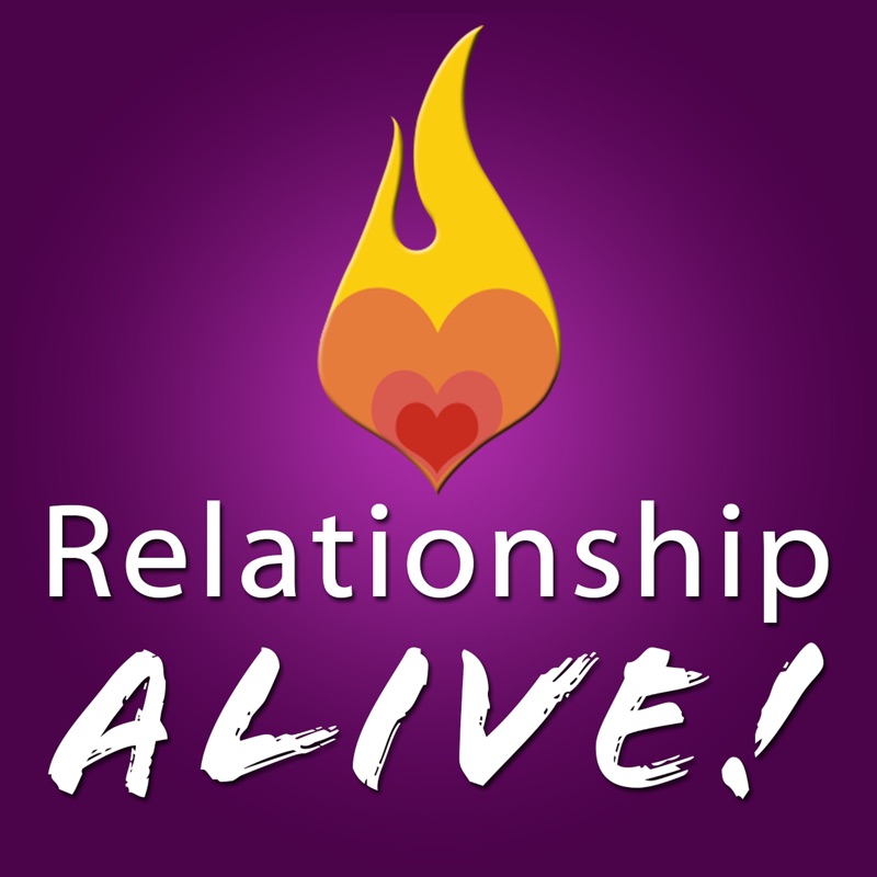 Relationship Alive | Marriage Advice | Sexuality | Relationships |Connection | Intimacy | Love | Dating