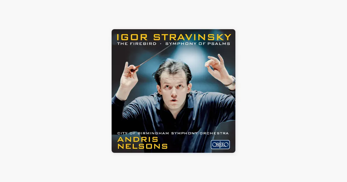 アンドリス・ネルソンスのストラヴィンスキー: バレエ音楽「火の鳥