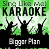 Bigger Plan (Karaoke Version) [Originally Performed By Ira May] - La-Le-Lu