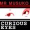 Curious Eyes - Mr Musuko lyrics