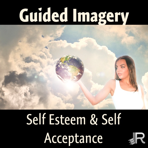 Guided Imagery - Meditation Music for Anxiety Relief, Inner Peace, Hamony, Deep Relaxation, Self Esteem & Self Acceptance