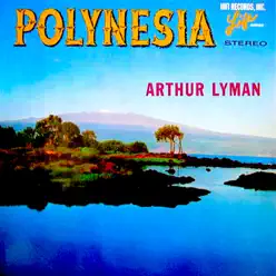 Polynesia - Arthur Lyman Polynesia - Arthur Lyman