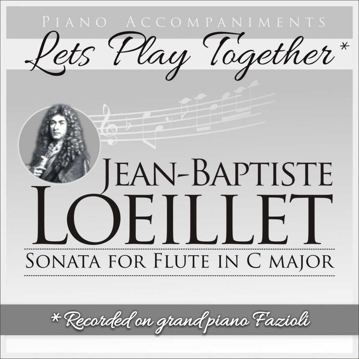 Jean-Baptiste Loeillet de Gant: Flute Sonata in C Major (Piano  Accompaniment, Let's Play Together) - EP by Piotr Bialas on Apple Music