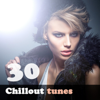 30 Chillout Tunes - Relaxing Music for Serenity, Harmony, Zen, Health, Spirituality and Wellness - Lounge Chillout