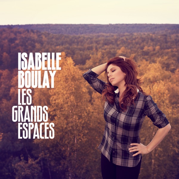 Les grands espaces - Isabelle Boulay