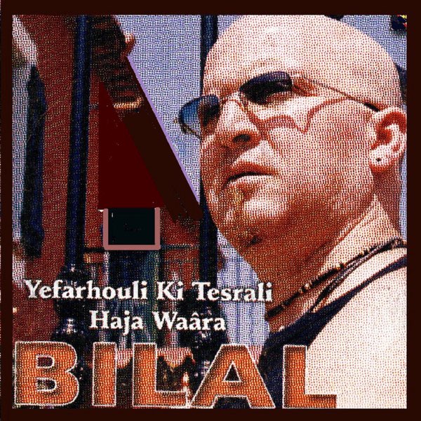 Yefarhouli ki tesrali haja waâra - Album by Cheb Bilal - Apple Music