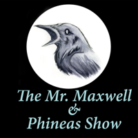 The Mr. Maxwell and Phineas Show podcast