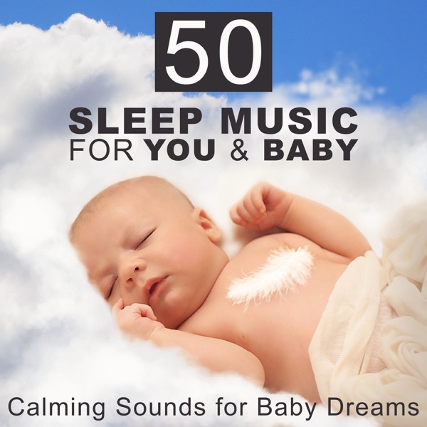 50 Sleep Music for You & Baby: Calming Sounds for Baby Dreams, No More Crying, Pregnant Mothers, Stress Relief, Delta Waves