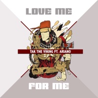 Love Me For Me (feat. Ariano) - Tak The Viking