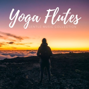 Yoga Flutes - Gentle Music Collection, Sanctuary for Inner Peace