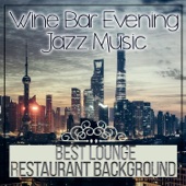Wine Bar Evening Jazz Music: Best Lounge & Restaurant Background Collection, Italian Restaurant artwork