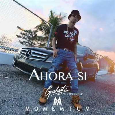 Ahora Si - Single - Galante El Emperador