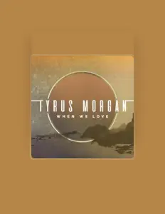 Ascolta Tyrus Morgan, guarda video musicali, leggi la biografia, vedi le date del tour & altro!
