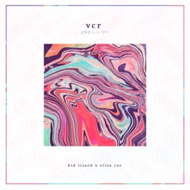 VCR (feat. Eliza Roe) Kid Lizard