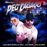 Peg Lagaoo - Single - Raja Baath, Lil Golu & Sachh