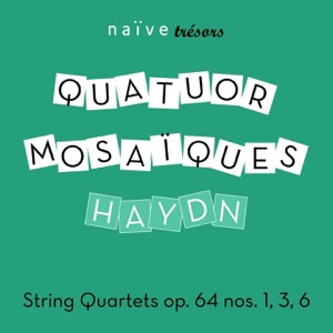 Haydn: String Quartets, Op. 64, Nos. 1, 3 & 6 (Naïve Trésors)
