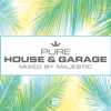 Pure House & Garage 2 (Mixed by Majestic) - Majestic