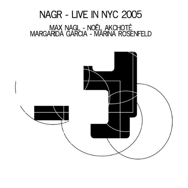 NAGR (feat. Margarida Garcia & Marina Rosenfeld) [Live in NYC 2005]