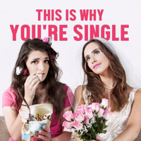 This Is Why You're Single podcast