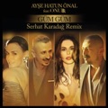 Güm Güm (Serhat Karadağ Remix) [feat. Onurr] by Ayşe Hatun Önal