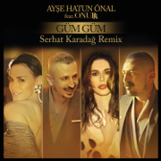 Güm Güm (Serhat Karadağ Remix) [feat. Onurr] - Ayşe Hatun Önal