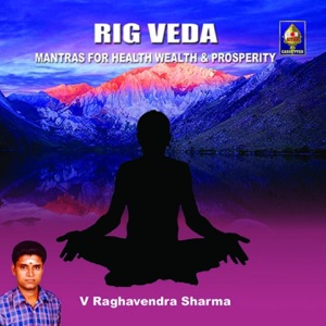 Rig Veda (Mantras for Health Wealth and Prosperity)