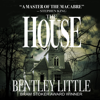 The House (Unabridged) - Bentley Little