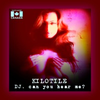 DJ, Can You Hear Me - Single - Kilotile
